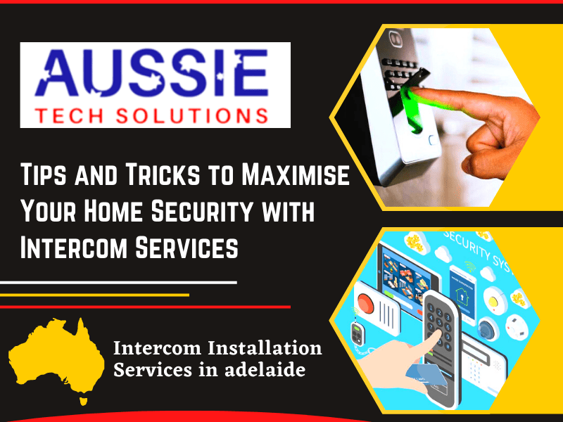 Tips and Tricks to Maximise Your Home Security with Intercom Services