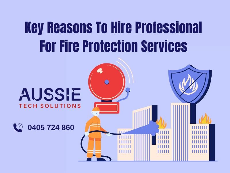 Key Reasons To Hire Professional For Fire Protection Services In Adelaide